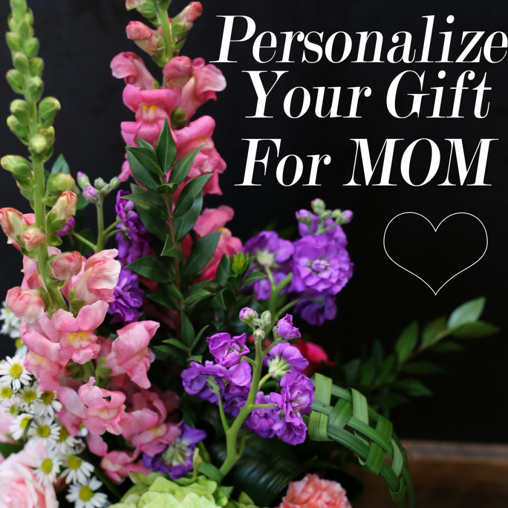 How-to Personalize This Year’s Mother’s Day Gift!